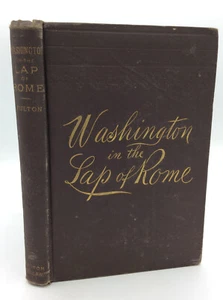 WASHINGTON IN LAP OF ROME - Justin D. Fulton - 1888 1st ed - anti-Catholic - Imagen 1 de 4