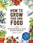 How To Grow Your Own Food: An Illustrated Beginner's Guide To Container Gardenin