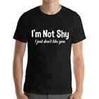 Funny I Am Not Shy I Just Dont Like You citation antisociale T-shirt introverti 
