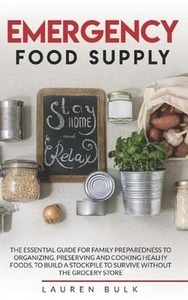 Emergency Food Supply: The Essential Guide for Family Preparedness to Organizing - Picture 1 of 1