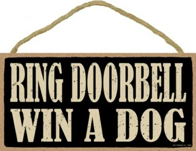 RING DOORBELL WIN A DOG Funny Front Door Sign 10"x 5" Hanging Wood Sign NEW A87 - Image 1 of 3