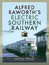 Alfred Raworth's Electric Southern Railway - 9781526778413