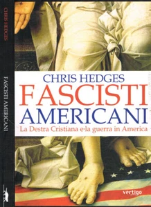 Fascisti americani. La destra cristiana e la guerra in America. Chris Hedges. 20 - Foto 1 di 1