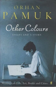 ORHAN PAMUK Other Colours: Essays and A Story - Writings on Life, Art, Books and - Picture 1 of 1