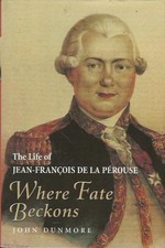 Where Fate Beckons: The Life of Jean-Francois de la Perouse By J