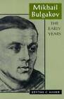 Mikhail Bulgakov: The Early Years (Russian Research Center Studies) - GOOD