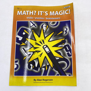 MATH IT'S MAGIC! TRICKS, PUZZLES, BRAINTEASERS, GRADES 4-6 By Alan Rogerson