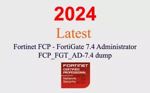 Fortinet FortiGate 7.4 FCP_FGT_AD-7.4 dump GUARANTEED (1 month update) - Picture 1 of 1