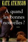 A Quand Les Bonnes Nouvelles ? By Kate Atkinson, Isabelle Caron