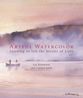 Artful Watercolor: Learning to Use the Secrets of Light, ,