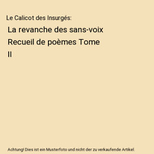 Le Calicot des Insurgés: La revanche des sans-voix Recueil de poèmes Tome II, 