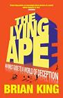 The Lying Ape An Honest Guide To A World Of Deception By Brian 9781840467994