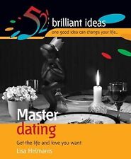 Master Dating: Get the Life and Love You Want (52 Brilliant Ideas), Helmanis, Li