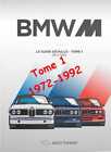 ▄▀▄ Le Guide détaillé BMW Série M Tome 1 de 1972 à 1992 ▄▀▄
