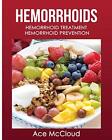 Hemorrhoids: Hemorrhoid Treatment: Hemorrhoid Prevention Ace McCloud New Book
