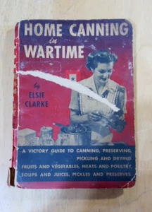 Home Canning In Wartime 1943 Vintage preserving, food storage Elsie Clarke - Picture 1 of 7