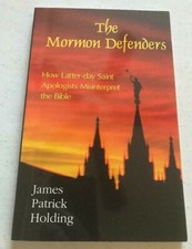 THE MORMON DEFENDERS ~ JAMES HOLDING ~ 2001 ~ 1ST ED ~ LATTER-DAY MISINTERPRET