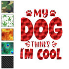 My Dog Thinks I'm Cool, Vinyl Decal Sticker, 40 Patterns & 3 Sizes, #6238