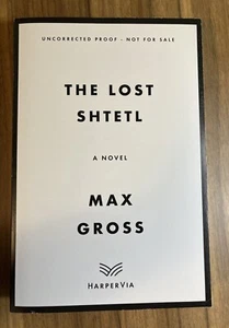 The Lost Shtetl A Novel Uncorrected Proof Max Gross Paperback Brand New - Picture 1 of 7