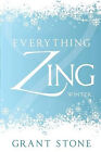 Everything Zing: Winter By Grant Stone - New Copy - 9781478397526