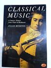 Classical Music : A Concise History from Gluck to Beethoven Julia