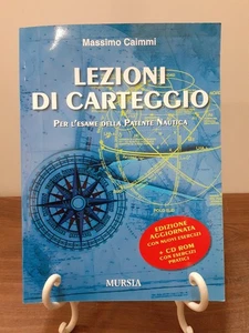 CAIMMI - LEZIONI DI CARTEGGIO PER L'ESAME DELLA PATENTE NAUTICA [ MURSIA 2004 ] - Foto 1 di 6