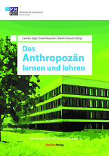Carmen Sippl; Erwin Rauscher; Scheuch Martin Mag. / Das Anthropozän lernen und l