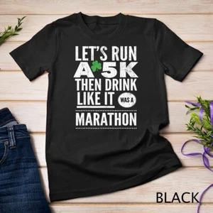 Camiseta Unisex Día de San Patricio Let's Run A 5K Then Drink Like Marathon - Imagen 1 de 15