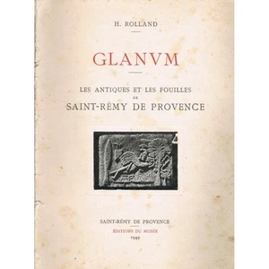 GLANUM Antiquités & Fouilles St RÉMY de PROVENCE par Henri ROLLAND Illustré 1949 - Picture 1 of 1