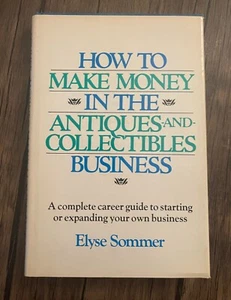 How To Make Money In The Antiques And Collectibles Business by Elyse Sommer 1979 - Picture 1 of 8