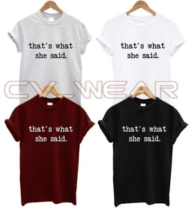 T SHIRT THAT'S WHAT SHE SAID CITE RUMORS DIVERTENTE MODA TUMBLR SWAG DOPE UNISEX - Foto 1 di 1