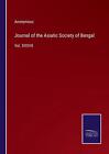 Journal of the Asiatic Society of Bengal: Vol. XXXVII by Anonymous (English) Pap