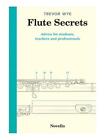 Flute Secrets: Advice for Students, Teachers and Professionals by Trevor Wye (En