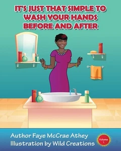 It's Just That Simple To Wash Your Hands Before And After: Volume 1 by Faye McCr - Picture 1 of 1