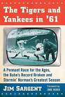 The Tigers And Yankees In '61 A Pennant Race For T