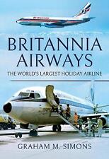 Britannia Airways: The World's Largest Holiday Airline by Graham M. Simons (Engl