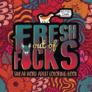 Swear Word Adult Coloring Book: Fresh Out of F*cks - Picture 1 of 12