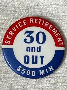 30 AND OUT SERVICE RETIREMENT PINBACK BUTTON VINTAGE - Bild 1 von 2