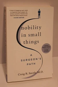 Nobility In Small Things A Surgeon's Path By Craig Smith-Trade Paperback ARC NEW - Bild 1 von 5