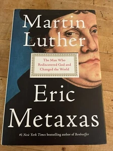 Martin Luther: The Man Who Rediscovered God & Changed the World by Eric Metaxas - Picture 1 of 7