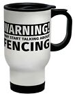 Warning May Start Talking about Fencing Travel Mug Cup