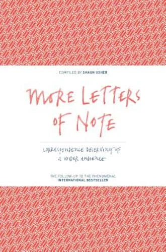 More Letters of Note: Correspondence Deserving of a Wider Audience by Usher - Image 1 of 1