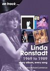 Linda Ronstadt 1969 to 1989 On Track: Every Album Every Song