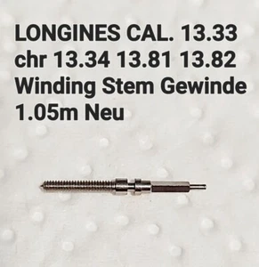 LONGINES CAL. 13.33 Chr 13.34 13.81 13.82 Winding Stem Gewinde 1.05m (90) × 1st - Bild 1 von 3