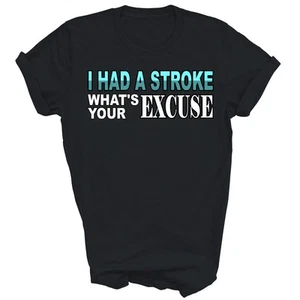 Stroke Survivor I Had Stroke What's Your Excuse Unisex Shirt Gift - Picture 1 of 5