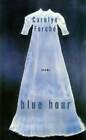Blue Hour: Poems - Hardcover By Forche, Carolyn - GOOD