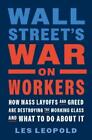 Les Leopold Wall Street's War on Workers (Hardback) (US IMPORT)