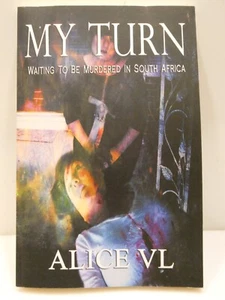 My Turn : Waiting to be Murdered in South Africa (Paperback) by Alice VL - Picture 1 of 4