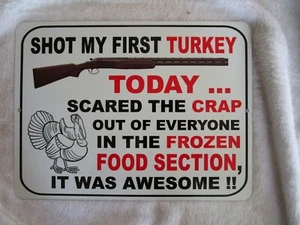 Brand New Shot My First Turkey Sign 9"x12" - Picture 1 of 1