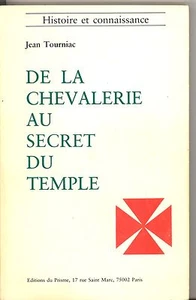 DE LA CHEVALERIE AU SECRET DU TEMPLE. JEAN TOURNIAC - Bild 1 von 1
